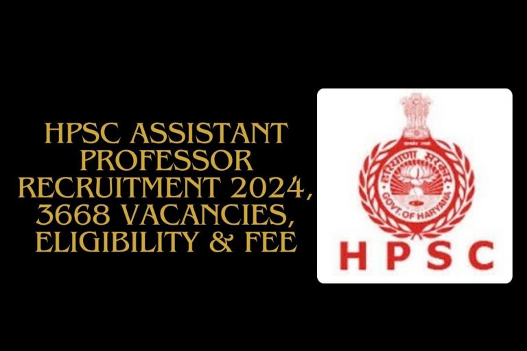 HPSC Assistant Professor Recruitment 2024, 3668 Vacancies, Eligibility & Fee